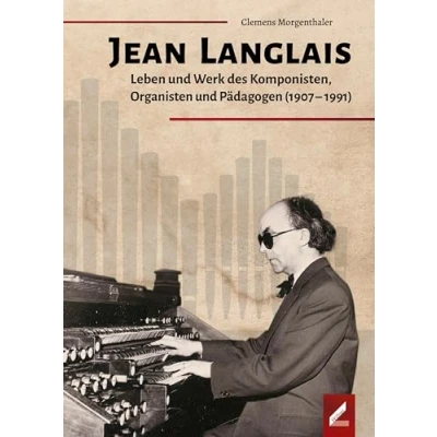 Abbildung von Jean Langlais: Leben und Werk des Komponisten, Organisten Pädagogen (19071991)