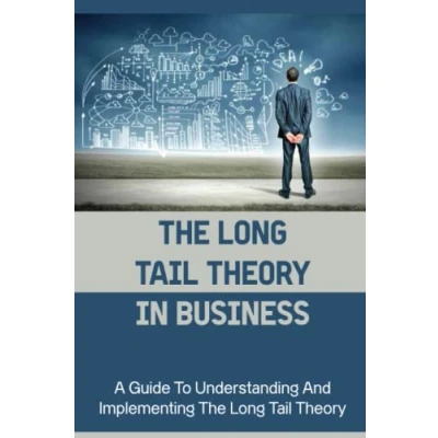 Abbildung von The Long Tail Theory In Business: A Guide To Understanding And Implementing