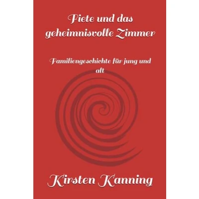 Abbildung von Fiete und das geheimnisvolle Zimmer: Familiengeschichte für jung alt