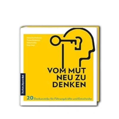 Abbildung von Vom Mut neu zu denken: 20 Denkanstöße für Führungskräfte und Entscheider: Entscheider. So gelingt zeitgemäße ... Selbstreflexion verbessern &amp; Chancen nutzen
