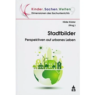 Abbildung von Stadtbilder: Perspektiven auf urbanes Leben (Dimensionen des Sachunterrichts / Kinder.Sachen.Welten)