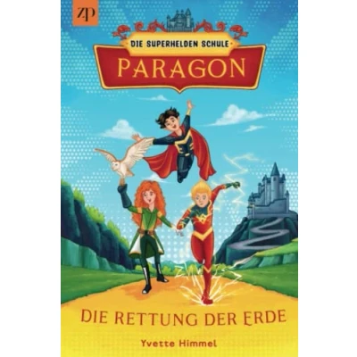 Abbildung von Paragon Die Superheldenschule: Rettung der Erde (Band 1)