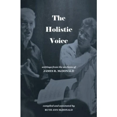 Abbildung von the Holistic Voice: Rudiments of Beautiful Singing from Archives Dr. James R. McDonald
