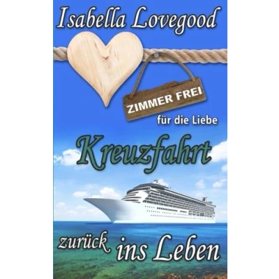 Abbildung von Kreuzfahrt zurück ins Leben: Sinnlicher Liebesroman (Zimmer frei für die Liebe, Band 7)