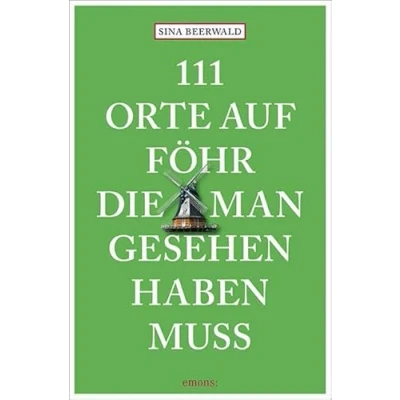 Abbildung von 111 Orte auf Föhr, die man gesehen haben muss: Reiseführer