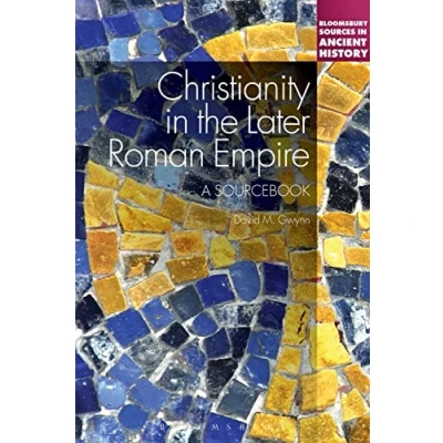 Abbildung von Christianity in the Later Roman Empire: A Sourcebook (Bloomsbury Sources Ancient History)