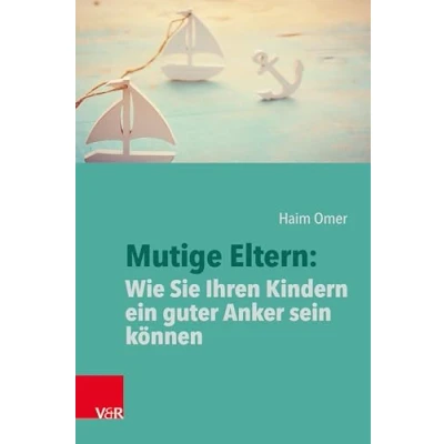 Abbildung von Mutige Eltern: Wie Sie Ihren Kindern ein guter Anker sein können