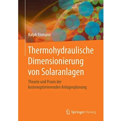 Abbildung von Thermohydraulische Dimensionierung von Solaranlagen: Theorie und Praxis der kostenoptimierenden Anlagenplanung