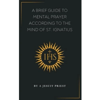 Abbildung von A Brief Guide to Mental Prayer According the Mind of St. Ignatius