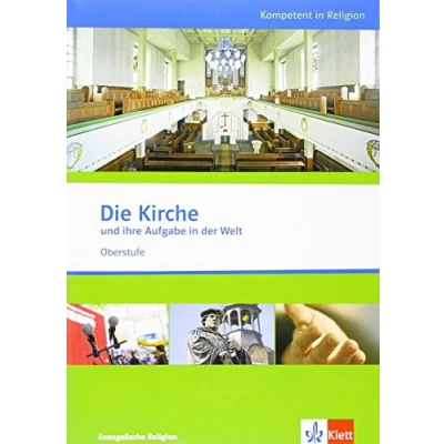 Abbildung von Die Kirche und ihre Aufgabe in der Welt: Themenheft ab Klasse 10 (Kompetent Religion)