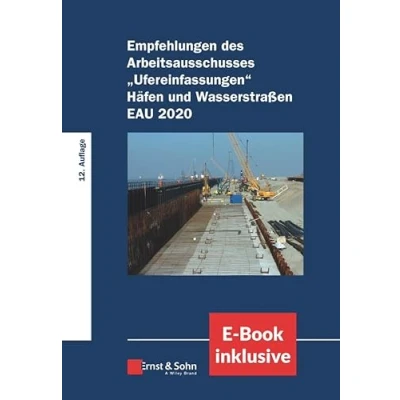 Abbildung von Empfehlungen des Arbeitsausschusses &quot;Ufereinfassungen&quot; Häfen und Wasserstraßen E AU 2020: (inkl. Book als PDF)