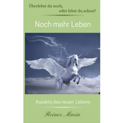 Abbildung von Noch mehr Leben: Aspekte des neuen Lebens (Überlebst du noch, oder lebst schon?, Band 3)