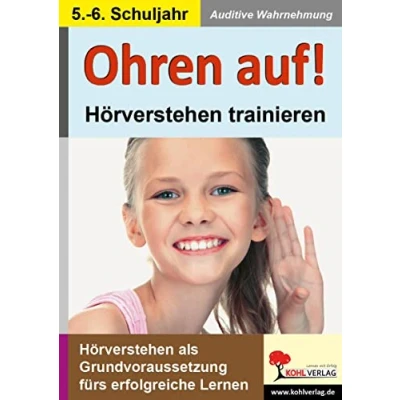 Abbildung von Ohren auf! Hörverstehen trainieren im 5. 6. Schuljahr: Auditive Wahrnehmung: als Grundvoraussetzung fürs Lernen