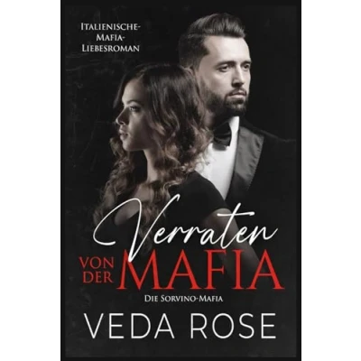 Abbildung von Verraten von der Mafia: Italienische Mafia Liebesroman (Die Sorvino Mafia, Band 7)