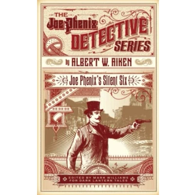 Abbildung von Joe Phenix&#039;s Silent Six: or, the Great Detective&#039;s Shadow Guard (Edited and Annotated) (The Phenix Detective Series, Band 8)