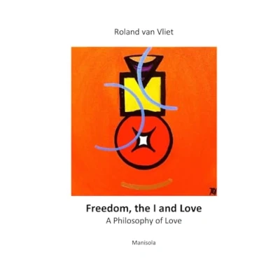 Abbildung von Freedom, the I and Love: A Philosophy of Love