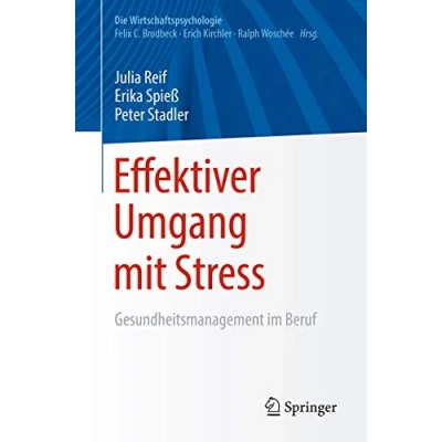 Abbildung von Effektiver Umgang mit Stress: Gesundheitsmanagement im Beruf (Die Wirtschaftspsychologie)