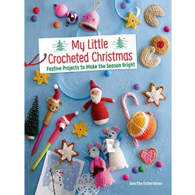 Abbildung von My Little Crocheted Christmas: Festive Projects to Make the Season Bright (Dover Crafts: Crochet)