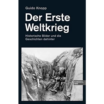 Abbildung von Der Erste Weltkrieg: Historische Bilder und die Geschichten dahinter
