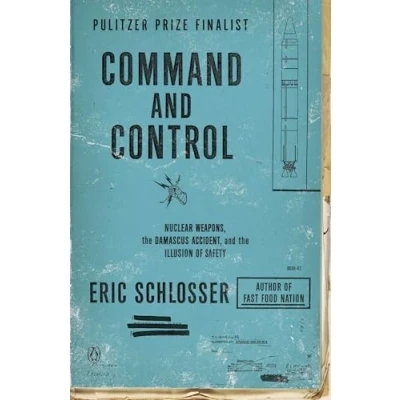 Abbildung von Command and Control: Nuclear Weapons, the Damascus Accident, Illusion of Safety