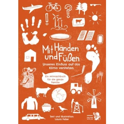 Abbildung von Mit Händen und Füßen: Unseren Einfluss auf das Klima verstehen Ein Mitmachbuch für die ganze Familie