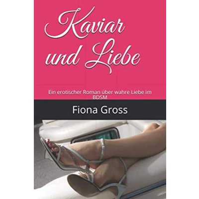 Abbildung von Kaviar und Liebe: Ein erotischer Roman über wahre Liebe im BDSM