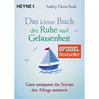 Abbildung von Das kleine Buch der Ruhe und Gelassenheit: Ganz entspannt die Stürme des Alltags meistern