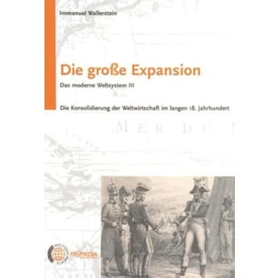 Abbildung von Die große Expansion: Das moderne Weltsystem III. Konsolidierung der Weltwirtschaft im langen 18. Jahrhundert (Edition Weltgeschichte)