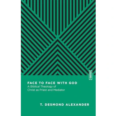Abbildung von Face to with God: A Biblical Theology of Christ as Priest and Mediator (Essential Studies in Theology)