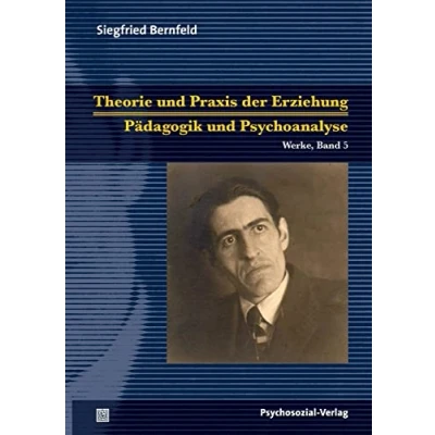 Abbildung von Theorie und Praxis der Erziehung/Pädagogik Psychoanalyse: Werke, Band 5 (Bibliothek Psychoanalyse)