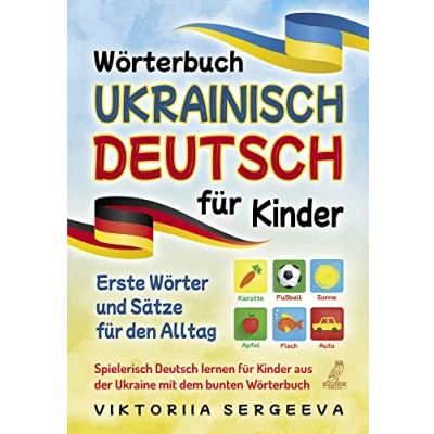 Abbildung von Wörterbuch Ukrainisch Deutsch für Kinder: Erste Wörter und Sätze den Alltag Spielerisch lernen Kinder aus der Ukraine mit dem bunten