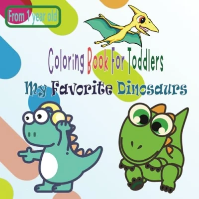 Abbildung von Coloring Book for Toddlers: My Favorite Dinosaurs Bold Lines, Simple, Fun and Entertaining