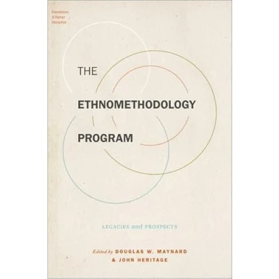 Abbildung von The Ethnomethodology Program: Legacies and Prospects (Foundations of Human Interaction)