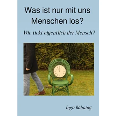 Abbildung von Was ist nur mit uns Menschen los?: Wie tickt eigentlich der Mensch?