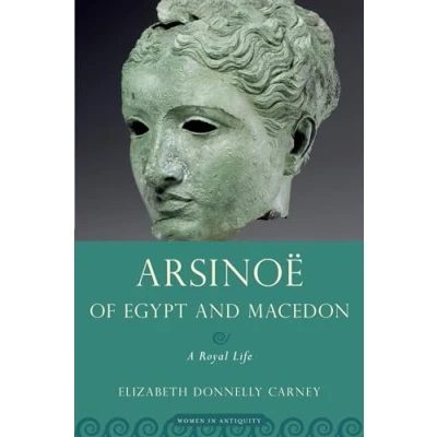 Abbildung von Arsinoe of Egypt and Macedon: A Royal Life (Women In Antiquity)