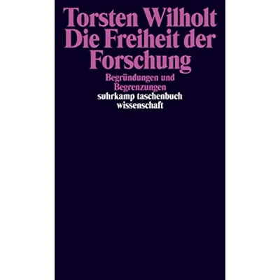 Abbildung von Die Freiheit der Forschung: Begründungen und Begrenzungen (suhrkamp taschenbuch wissenschaft)