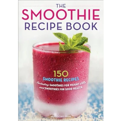 Abbildung von The Smoothie Recipe Book: 150 Recipes Including Smoothies for Weight Loss and Good Health: ... Optimum Health