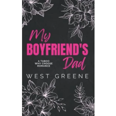 Abbildung von My Boyfriend&#039;s Dad: A Taboo, Why Choose Romance (Theirs, Band 1)