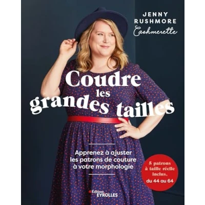 Abbildung von Coudre les grandes tailles: Apprenez à ajuster patrons de couture votre morphologie 5 taille réelle inclus, du 44 64