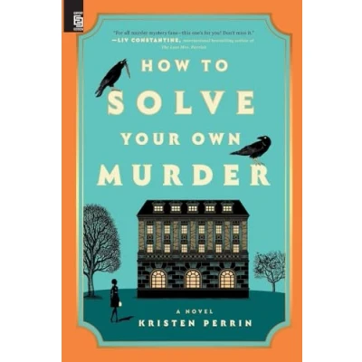 Abbildung von How to Solve Your Own Murder: A Novel