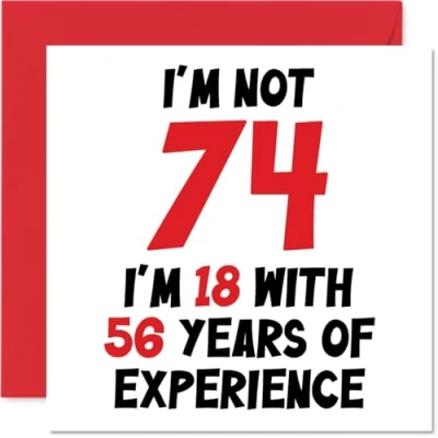 Abbildung von Geburtstagskarte zum 74. Geburtstag für Frauen und Männer Nicht 74 I&#039;m 18 With 56 Years Experience Lustige Seventy Fourth Happy Birthday Karte Mama, Papa, Großvater, Oma, 145 mm x