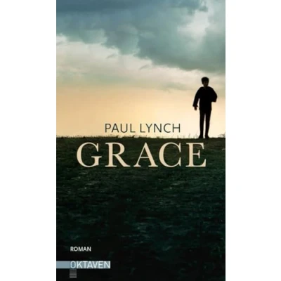 Abbildung von Grace Vom Preisträger des Booker Prize 2023 (&quot;Prophet Song&quot;) (Oktaven: Die literarische Reihe für Kunst im Leben und Lebenskunst)