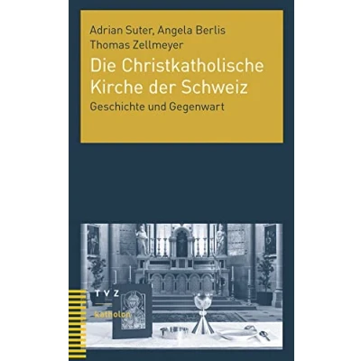 Abbildung von Die Christkatholische Kirche der Schweiz: Geschichte und Gegenwart (katholon)