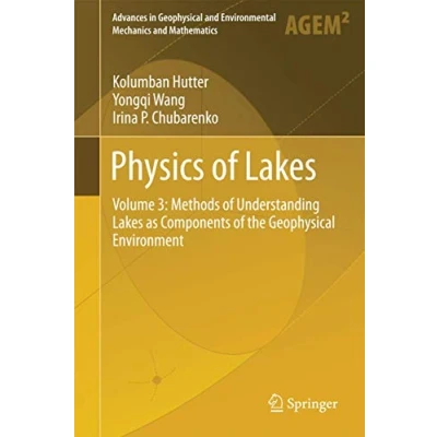 Abbildung von Physics of Lakes: Volume 3: Methods Understanding Lakes as Components the Geophysical Environment (Advances in and Environmental Mechanics Mathematics)