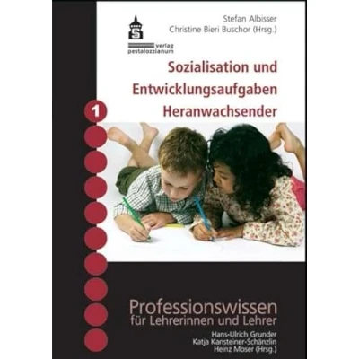 Abbildung von Sozialisation und Entwicklungsaufgaben Heranwachsender (Professionswissen für Lehrerinnen Lehrer)