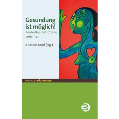 Abbildung von Gesundung ist möglich!: Borderline Betroffene berichten (BALANCE Erfahrungen)