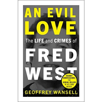 Abbildung von An Evil Love: The Life and Crimes of Fred West