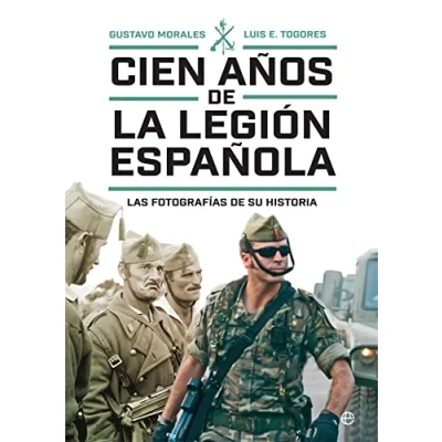 Abbildung von Cien años de la Legión española: Las fotografías su historia (Historia del siglo XX)