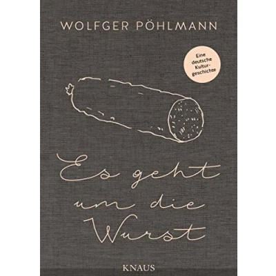 Abbildung von Es geht um die Wurst: Eine deutsche Kulturgeschichte