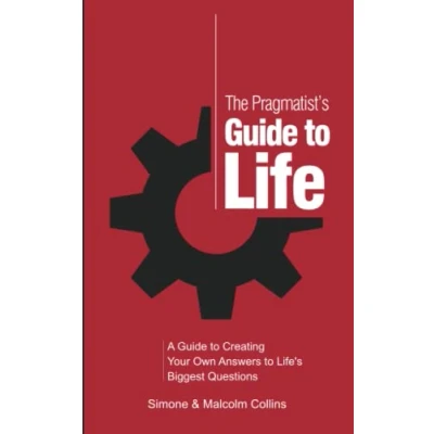Abbildung von The Pragmatist&#039;s Guide to Life: A Creating Your Own Answers Life&#039;s Biggest Questions